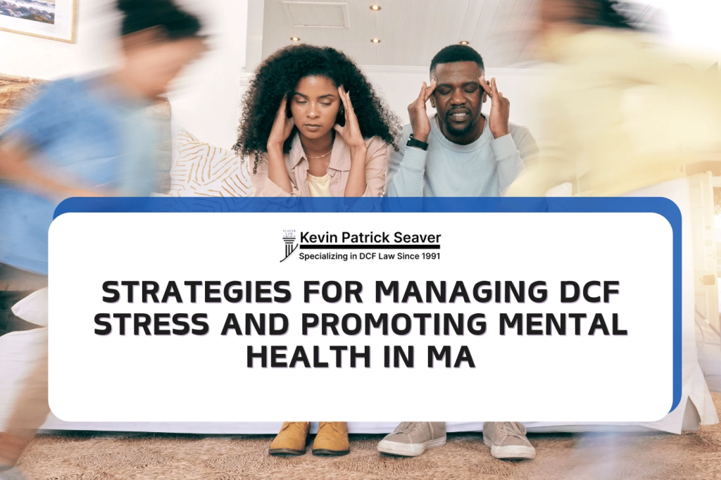 family managing dcf stress kevin patrick seaver