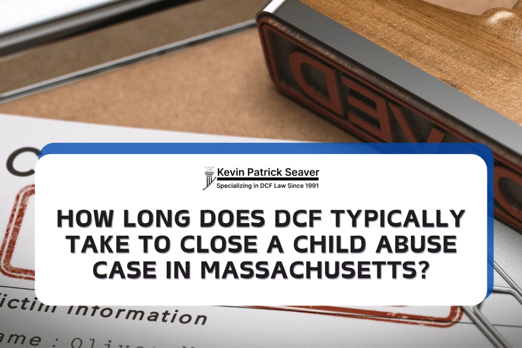 How Long Does DCF Typically Take to Close a Child Abuse Case? ( Cloned ) 1 How Long Does DCF Typically Take to Close a Child Abuse Case? ( Cloned ) 1