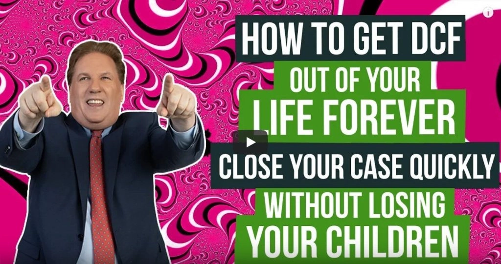 Close Your Case Quickly Without Losing Your Children to DCF 75 Close Your Case Quickly Without Losing Your Children to DCF