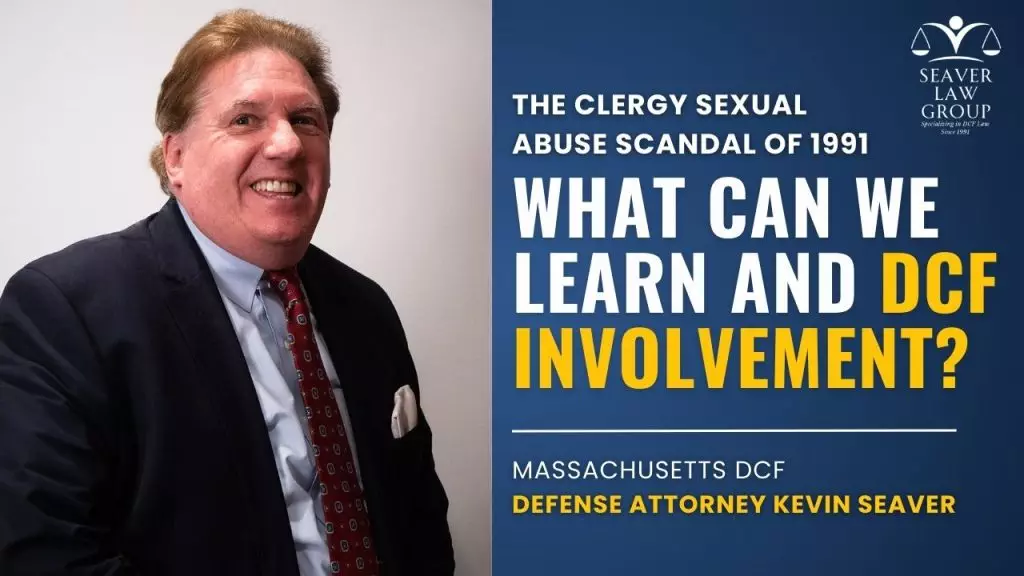 The Clergy Sexual Abuse Scandal of 1991: What can we learn and DCF Involvement? 5 The Clergy Sexual Abuse Scandal of 1991: What can we learn and DCF Involvement? 3